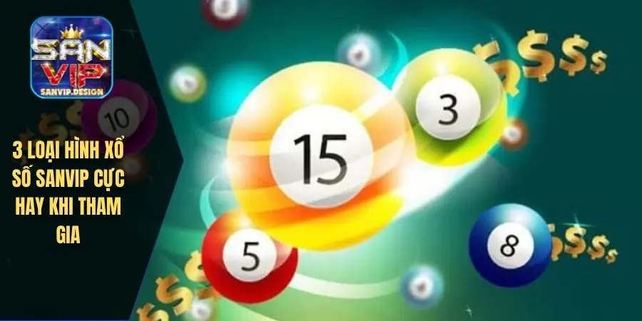 3 loại hình xổ số SANVIP cực hay khi tham gia