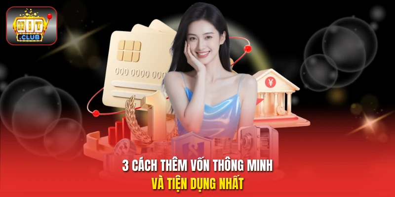 3 cách thêm vốn thông minh và tiện dụng nhất 