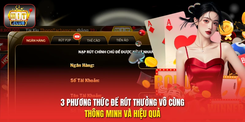 3 phương thức để rút thưởng vô cùng thông minh và hiệu quả