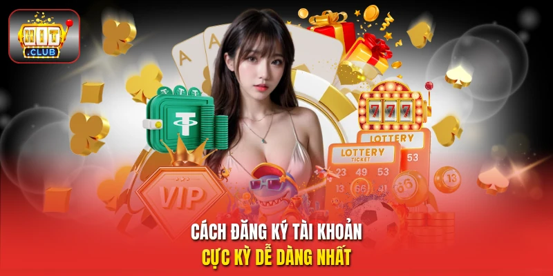 Cách đăng ký tài khoản cực kỳ dễ dàng nhất 