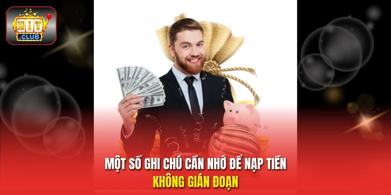 Một số ghi chú cần nhớ để nạp tiền không gián đoạn